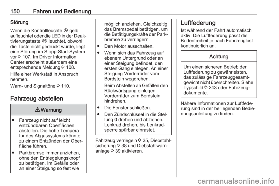 OPEL MOVANO_B 2018.5 Betriebsanleitung (in German) 150Fahren und BedienungStörungWenn die Kontrollleuchte Ï gelb
aufleuchtet oder die LED in der Deak‐
tivierungstaste Î leuchtet, obwohl
die Taste nicht gedrückt wurde, liegt eine Störung im St OPEL MOVANO_B 2018.5 Betriebsanleitung (in German) 150Fahren und BedienungStörungWenn die Kontrollleuchte Ï gelb
aufleuchtet oder die LED in der Deak‐
tivierungstaste Î leuchtet, obwohl
die Taste nicht gedrückt wurde, liegt eine Störung im St