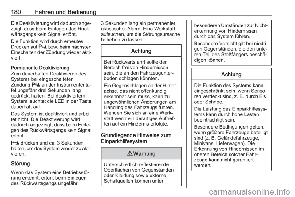 OPEL MOVANO_B 2018.5  Betriebsanleitung (in German) 180Fahren und BedienungDie Deaktivierung wird dadurch ange‐
zeigt, dass beim Einlegen des Rück‐ wärtsgangs kein Signal ertönt.
Die Funktion wird durch erneutes
Drücken auf  r bzw. beim nächst