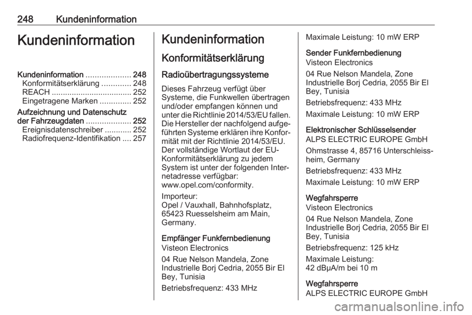 OPEL MOVANO_B 2019  Betriebsanleitung (in German) 248KundeninformationKundeninformationKundeninformation....................248
Konformitätserklärung .............248
REACH .................................... 252
Eingetragene Marken ..............