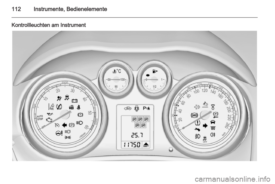 OPEL ZAFIRA C 2015  Betriebsanleitung (in German) 112Instrumente, Bedienelemente
Kontrollleuchten am Instrument 