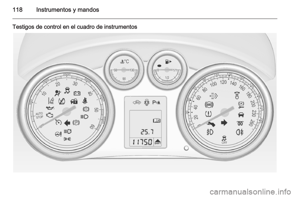 OPEL ASTRA J 2014.5  Manual de Instrucciones (in Spanish) 118Instrumentos y mandos
Testigos de control en el cuadro de instrumentos 