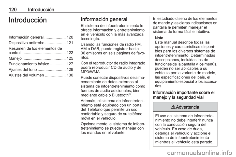 OPEL ASTRA J 2018.5 Manual de infoentretenimiento (in Spanish) 120IntroducciónIntroducciónInformación general...................120
Dispositivo antirrobo ..................121
Resumen de los elementos de control ........................................ 122
Man OPEL ASTRA J 2018.5 Manual de infoentretenimiento (in Spanish) 120IntroducciónIntroducciónInformación general...................120
Dispositivo antirrobo ..................121
Resumen de los elementos de control ........................................ 122
Man