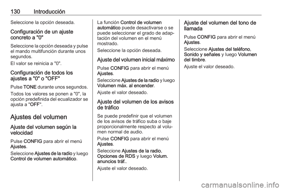 OPEL ASTRA J 2018.5  Manual de infoentretenimiento (in Spanish) 130IntroducciónSeleccione la opción deseada.
Configuración de un ajuste
concreto a "0"
Seleccione la opción deseada y pulseel mando multifunción durante unos
segundos.
El valor se reinici