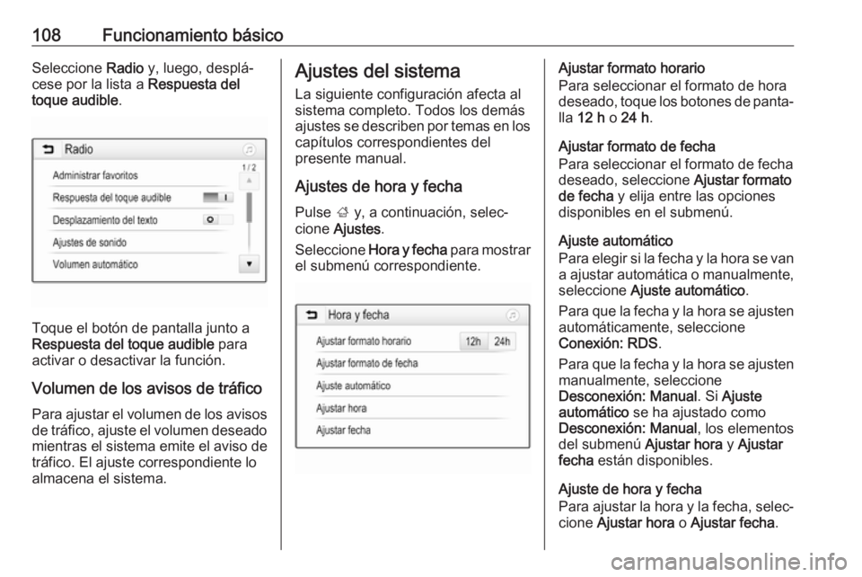 OPEL ASTRA K 2017 Manual de infoentretenimiento (in Spanish) 108Funcionamiento básicoSeleccione Radio y, luego, desplá‐
cese por la lista a Respuesta del
toque audible .
Toque el botón de pantalla junto a
Respuesta del toque audible para
activar o desact OPEL ASTRA K 2017 Manual de infoentretenimiento (in Spanish) 108Funcionamiento básicoSeleccione Radio y, luego, desplá‐
cese por la lista a Respuesta del
toque audible .
Toque el botón de pantalla junto a
Respuesta del toque audible para
activar o desact