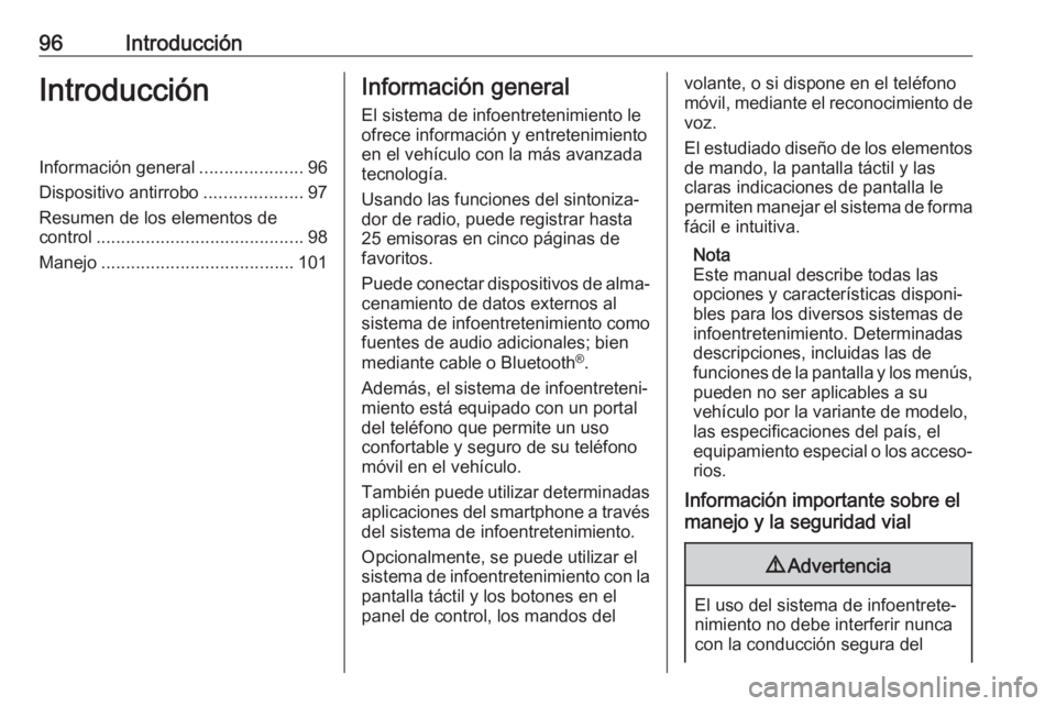 OPEL ASTRA K 2018 Manual de infoentretenimiento (in Spanish) 96IntroducciónIntroducciónInformación general.....................96
Dispositivo antirrobo ....................97
Resumen de los elementos de
control .......................................... 98
M OPEL ASTRA K 2018 Manual de infoentretenimiento (in Spanish) 96IntroducciónIntroducciónInformación general.....................96
Dispositivo antirrobo ....................97
Resumen de los elementos de
control .......................................... 98
M