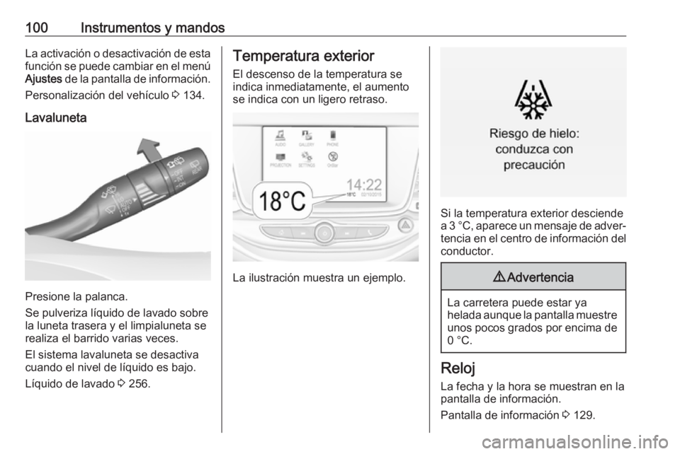 OPEL ASTRA K 2018.75  Manual de Instrucciones (in Spanish) 100Instrumentos y mandosLa activación o desactivación de esta
función se puede cambiar en el menú Ajustes  de la pantalla de información.
Personalización del vehículo  3 134.
Lavaluneta
Presion