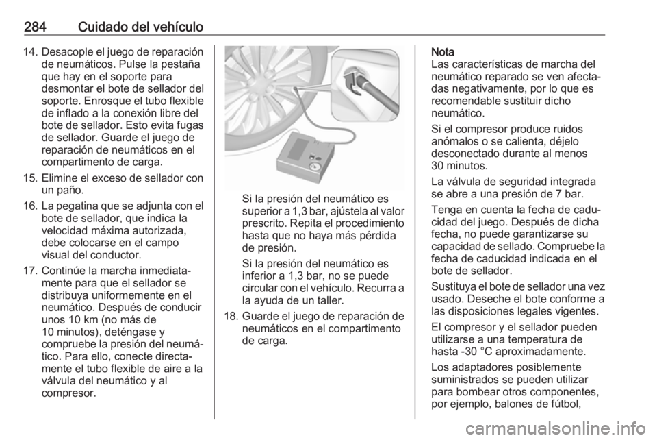 OPEL ASTRA K 2019.5  Manual de Instrucciones (in Spanish) 284Cuidado del vehículo14.Desacople el juego de reparación
de neumáticos. Pulse la pestaña
que hay en el soporte para
desmontar el bote de sellador del
soporte. Enrosque el tubo flexible
de inflad