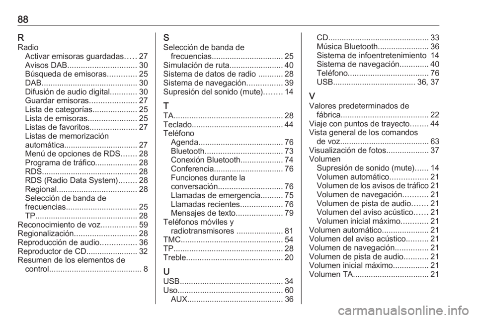 OPEL CASCADA 2018.5 Manual de infoentretenimiento (in Spanish) 88RRadio Activar emisoras guardadas .....27
Avisos DAB ............................... 30
Búsqueda de emisoras .............25
DAB ........................................... 30
Difusión de audio di OPEL CASCADA 2018.5 Manual de infoentretenimiento (in Spanish) 88RRadio Activar emisoras guardadas .....27
Avisos DAB ............................... 30
Búsqueda de emisoras .............25
DAB ........................................... 30
Difusión de audio di