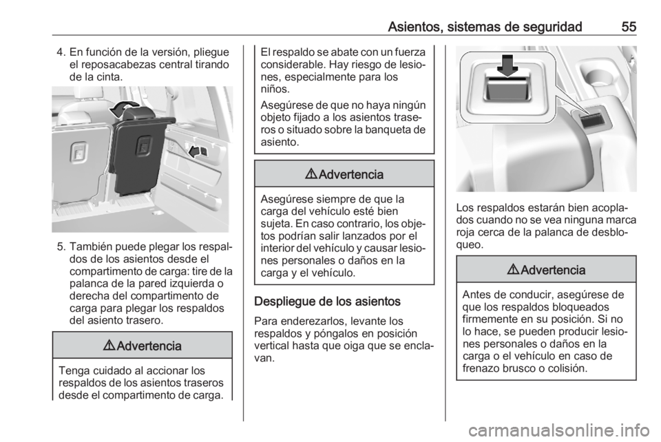 OPEL COMBO E 2020 Manual de Instrucciones (in Spanish) Asientos, sistemas de seguridad554. En función de la versión, pliegueel reposacabezas central tirandode la cinta.
5. También puede plegar los respal‐
dos de los asientos desde el
compartimento de OPEL COMBO E 2020 Manual de Instrucciones (in Spanish) Asientos, sistemas de seguridad554. En función de la versión, pliegueel reposacabezas central tirandode la cinta.
5. También puede plegar los respal‐
dos de los asientos desde el
compartimento de