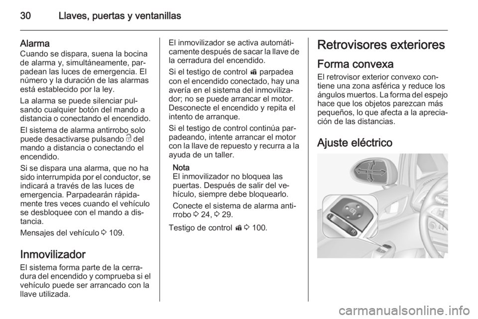 OPEL CORSA 2015.75 Manual de Instrucciones (in Spanish) 30Llaves, puertas y ventanillas
Alarma
Cuando se dispara, suena la bocina
de alarma y, simultáneamente, par‐
padean las luces de emergencia. El
número y la duración de las alarmas
está estableci OPEL CORSA 2015.75 Manual de Instrucciones (in Spanish) 30Llaves, puertas y ventanillas
Alarma
Cuando se dispara, suena la bocina
de alarma y, simultáneamente, par‐
padean las luces de emergencia. El
número y la duración de las alarmas
está estableci