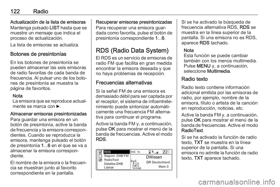 OPEL CROSSLAND X 2017.75 Manual de infoentretenimiento (in Spanish) 122RadioActualización de la lista de emisoras
Mantenga pulsado LIST hasta que se
muestre un mensaje que indica el proceso de actualización.
La lista de emisoras se actualiza.
Botones de presintoní OPEL CROSSLAND X 2017.75 Manual de infoentretenimiento (in Spanish) 122RadioActualización de la lista de emisoras
Mantenga pulsado LIST hasta que se
muestre un mensaje que indica el proceso de actualización.
La lista de emisoras se actualiza.
Botones de presintoní