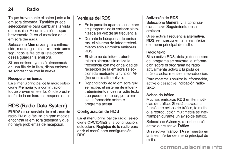 OPEL CROSSLAND X 2017.75 Manual de infoentretenimiento (in Spanish) 24RadioToque brevemente el botón junto a laemisora deseada. También puede
seleccionar Û para cambiar a la vista
de mosaico. A continuación, toque brevemente † en el mosaico de la
emisora desea OPEL CROSSLAND X 2017.75 Manual de infoentretenimiento (in Spanish) 24RadioToque brevemente el botón junto a laemisora deseada. También puede
seleccionar Û para cambiar a la vista
de mosaico. A continuación, toque brevemente † en el mosaico de la
emisora desea