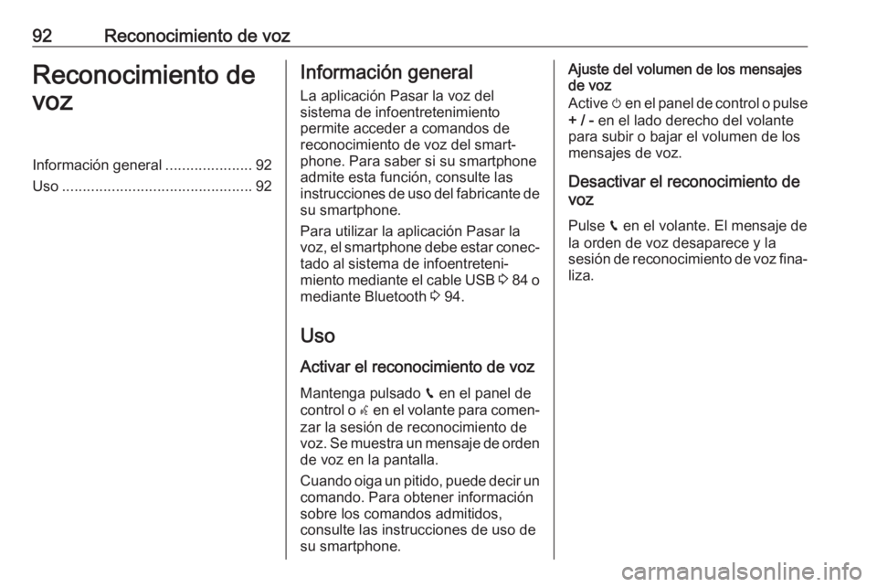 OPEL CROSSLAND X 2017.75 Manual de infoentretenimiento (in Spanish) 92Reconocimiento de vozReconocimiento de
vozInformación general .....................92
Uso .............................................. 92Información general
La aplicación Pasar la voz del
siste OPEL CROSSLAND X 2017.75 Manual de infoentretenimiento (in Spanish) 92Reconocimiento de vozReconocimiento de
vozInformación general .....................92
Uso .............................................. 92Información general
La aplicación Pasar la voz del
siste