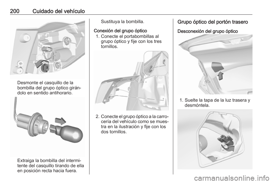 OPEL CROSSLAND X 2017.75  Manual de Instrucciones (in Spanish) 200Cuidado del vehículo
Desmonte el casquillo de la
bombilla del grupo óptico girán‐
dolo en sentido antihorario.
Extraiga la bombilla del intermi‐
tente del casquillo tirando de ella
en posici