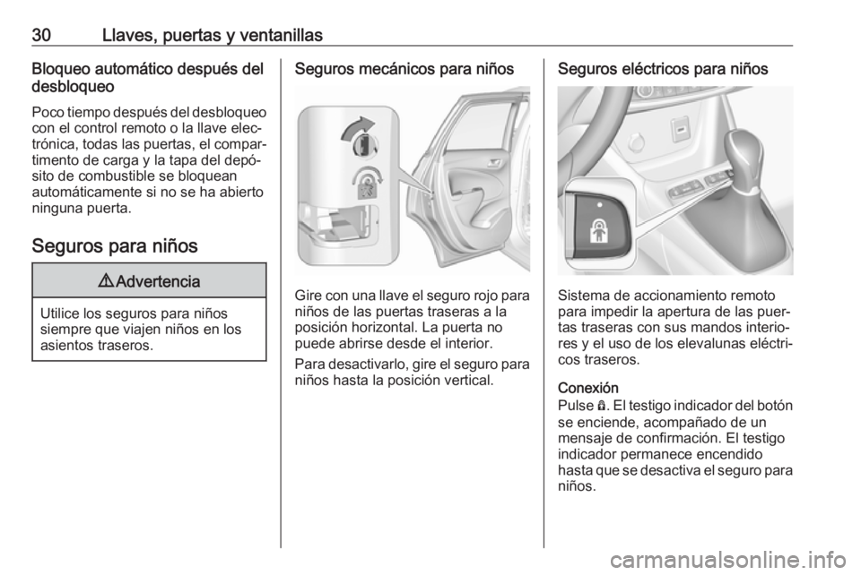 OPEL CROSSLAND X 2017.75 Manual de Instrucciones (in Spanish) 30Llaves, puertas y ventanillasBloqueo automático después del
desbloqueo
Poco tiempo después del desbloqueo con el control remoto o la llave elec‐
trónica, todas las puertas, el compar‐
timent OPEL CROSSLAND X 2017.75 Manual de Instrucciones (in Spanish) 30Llaves, puertas y ventanillasBloqueo automático después del
desbloqueo
Poco tiempo después del desbloqueo con el control remoto o la llave elec‐
trónica, todas las puertas, el compar‐
timent