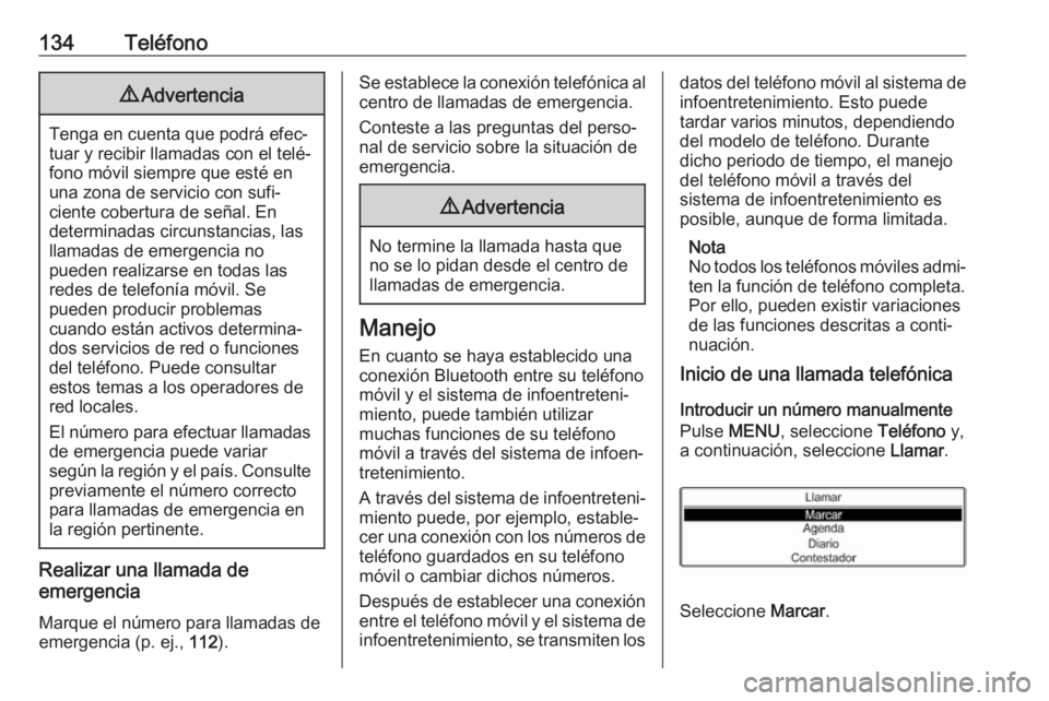 OPEL CROSSLAND X 2018 Manual de infoentretenimiento (in Spanish) 134Teléfono9Advertencia
Tenga en cuenta que podrá efec‐
tuar y recibir llamadas con el telé‐
fono móvil siempre que esté en
una zona de servicio con sufi‐
ciente cobertura de señal. En
det OPEL CROSSLAND X 2018 Manual de infoentretenimiento (in Spanish) 134Teléfono9Advertencia
Tenga en cuenta que podrá efec‐
tuar y recibir llamadas con el telé‐
fono móvil siempre que esté en
una zona de servicio con sufi‐
ciente cobertura de señal. En
det