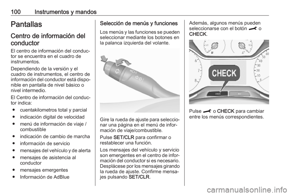 OPEL CROSSLAND X 2019 Manual de Instrucciones (in Spanish) 100Instrumentos y mandosPantallasCentro de información delconductor
El centro de información del conduc‐
tor se encuentra en el cuadro de
instrumentos.
Dependiendo de la versión y el
cuadro de in OPEL CROSSLAND X 2019 Manual de Instrucciones (in Spanish) 100Instrumentos y mandosPantallasCentro de información delconductor
El centro de información del conduc‐
tor se encuentra en el cuadro de
instrumentos.
Dependiendo de la versión y el
cuadro de in