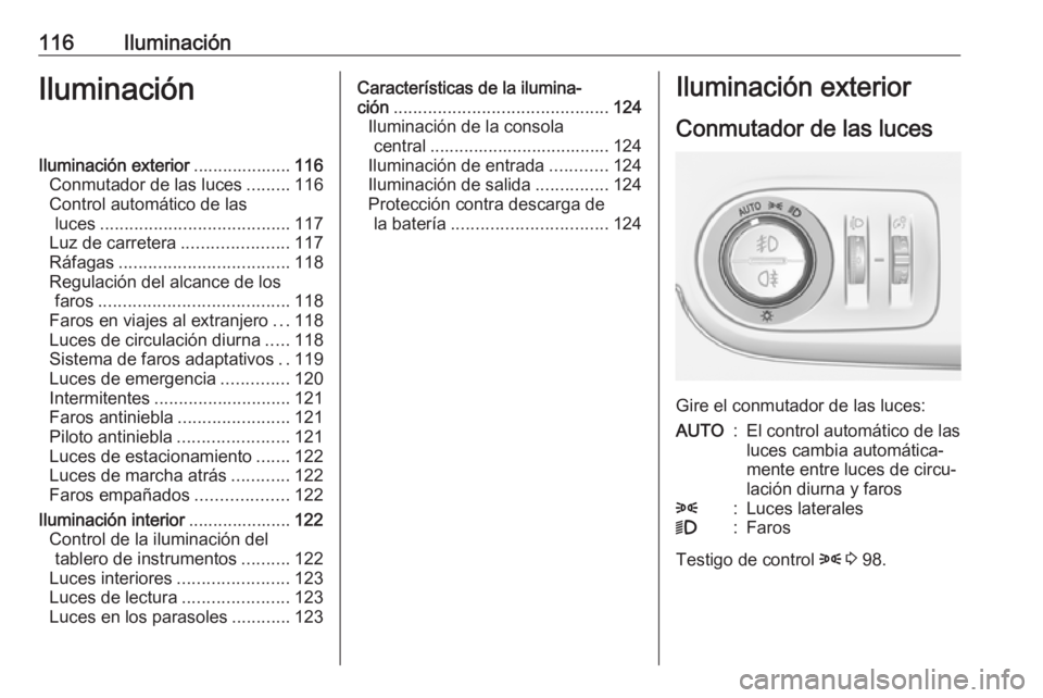OPEL CROSSLAND X 2019 Manual de Instrucciones (in Spanish) 116IluminaciónIluminaciónIluminación exterior....................116
Conmutador de las luces .........116
Control automático de las luces ....................................... 117
Luz de carrete OPEL CROSSLAND X 2019 Manual de Instrucciones (in Spanish) 116IluminaciónIluminaciónIluminación exterior....................116
Conmutador de las luces .........116
Control automático de las luces ....................................... 117
Luz de carrete