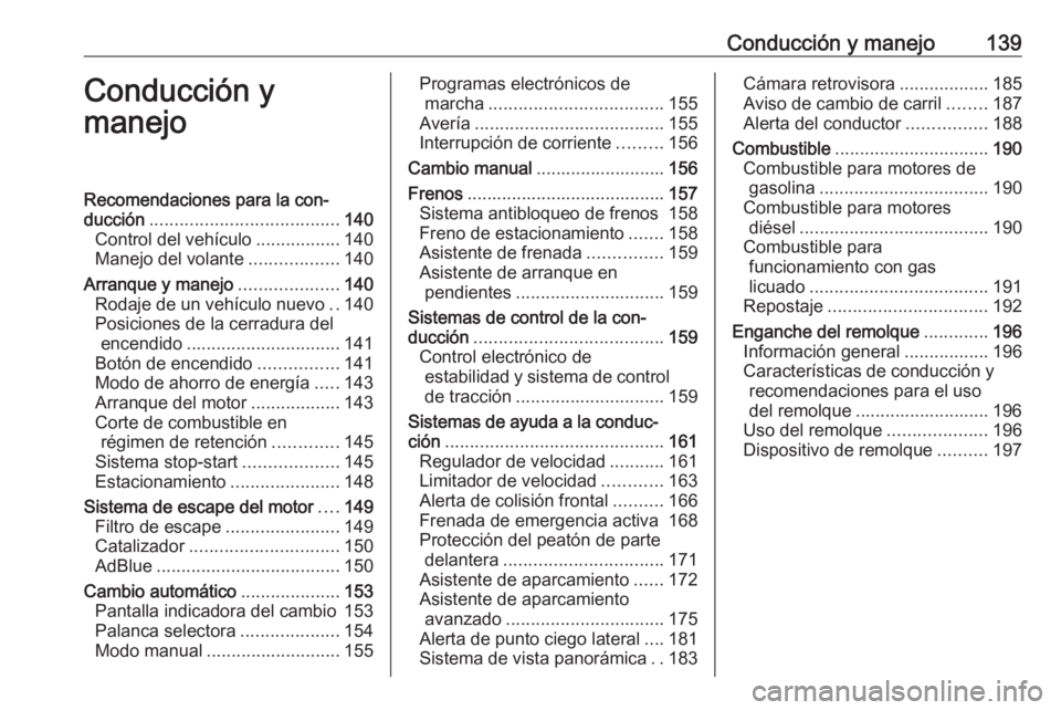 OPEL CROSSLAND X 2019 Manual de Instrucciones (in Spanish) Conducción y manejo139Conducción y
manejoRecomendaciones para la con‐
ducción ...................................... 140
Control del vehículo .................140
Manejo del volante ............ OPEL CROSSLAND X 2019 Manual de Instrucciones (in Spanish) Conducción y manejo139Conducción y
manejoRecomendaciones para la con‐
ducción ...................................... 140
Control del vehículo .................140
Manejo del volante ............