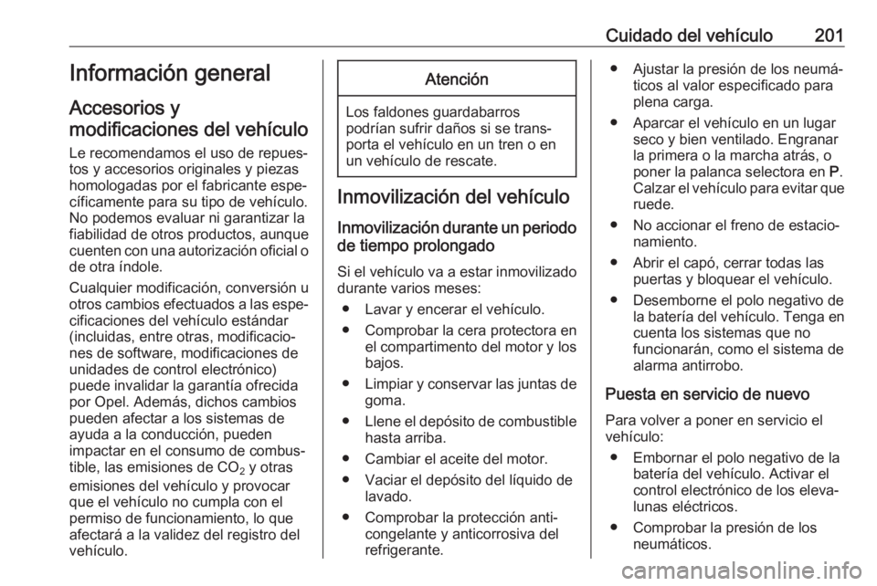 OPEL CROSSLAND X 2019 Manual de Instrucciones (in Spanish) Cuidado del vehículo201Información general
Accesorios y
modificaciones del vehículo
Le recomendamos el uso de repues‐ tos y accesorios originales y piezas
homologadas por el fabricante espe‐
c OPEL CROSSLAND X 2019 Manual de Instrucciones (in Spanish) Cuidado del vehículo201Información general
Accesorios y
modificaciones del vehículo
Le recomendamos el uso de repues‐ tos y accesorios originales y piezas
homologadas por el fabricante espe‐
c