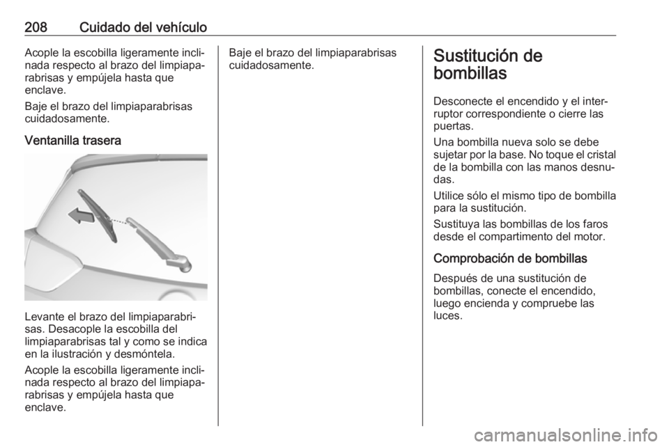 OPEL CROSSLAND X 2019 Manual de Instrucciones (in Spanish) 208Cuidado del vehículoAcople la escobilla ligeramente incli‐nada respecto al brazo del limpiapa‐
rabrisas y empújela hasta que
enclave.
Baje el brazo del limpiaparabrisas
cuidadosamente.
Ventan OPEL CROSSLAND X 2019 Manual de Instrucciones (in Spanish) 208Cuidado del vehículoAcople la escobilla ligeramente incli‐nada respecto al brazo del limpiapa‐
rabrisas y empújela hasta que
enclave.
Baje el brazo del limpiaparabrisas
cuidadosamente.
Ventan