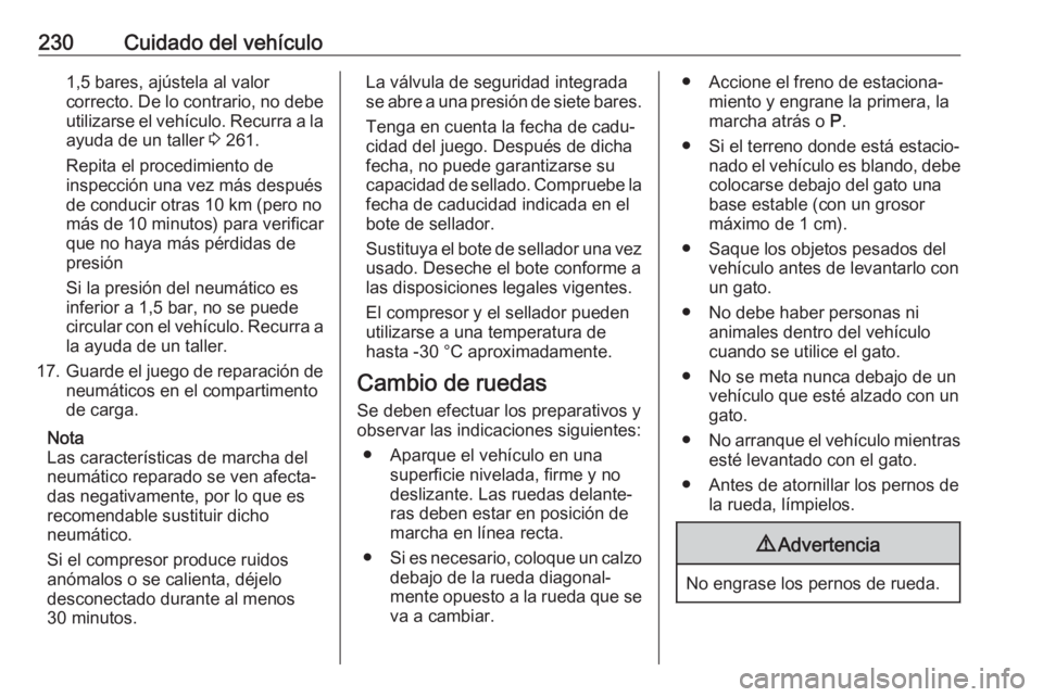 OPEL CROSSLAND X 2019 Manual de Instrucciones (in Spanish) 230Cuidado del vehículo1,5 bares, ajústela al valor
correcto. De lo contrario, no debe
utilizarse el vehículo. Recurra a la ayuda de un taller 3 261.
Repita el procedimiento de
inspección una vez OPEL CROSSLAND X 2019 Manual de Instrucciones (in Spanish) 230Cuidado del vehículo1,5 bares, ajústela al valor
correcto. De lo contrario, no debe
utilizarse el vehículo. Recurra a la ayuda de un taller 3 261.
Repita el procedimiento de
inspección una vez