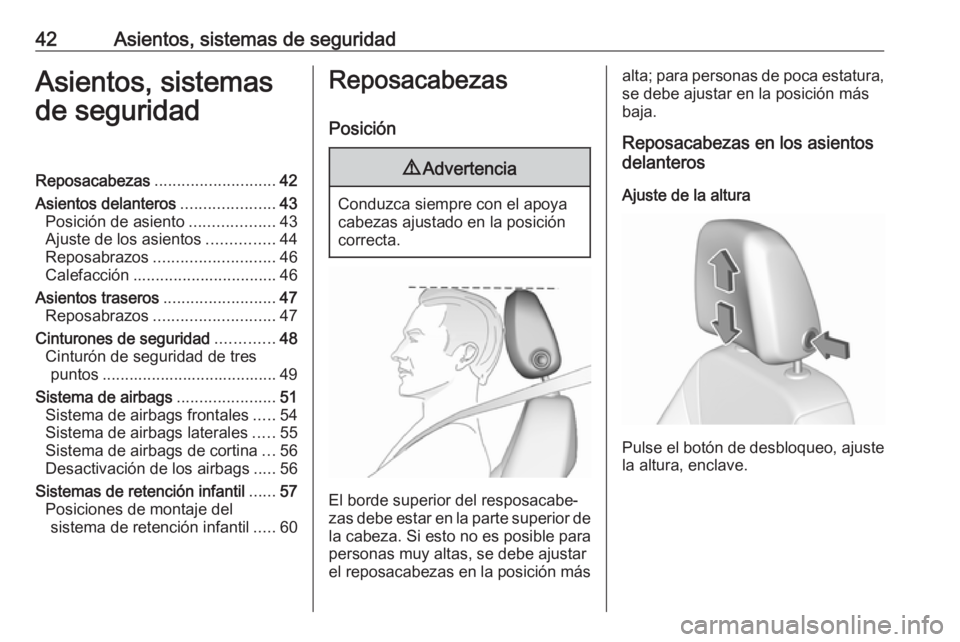 OPEL CROSSLAND X 2019 Manual de Instrucciones (in Spanish) 42Asientos, sistemas de seguridadAsientos, sistemas
de seguridadReposacabezas ........................... 42
Asientos delanteros .....................43
Posición de asiento ...................43
Ajus OPEL CROSSLAND X 2019 Manual de Instrucciones (in Spanish) 42Asientos, sistemas de seguridadAsientos, sistemas
de seguridadReposacabezas ........................... 42
Asientos delanteros .....................43
Posición de asiento ...................43
Ajus