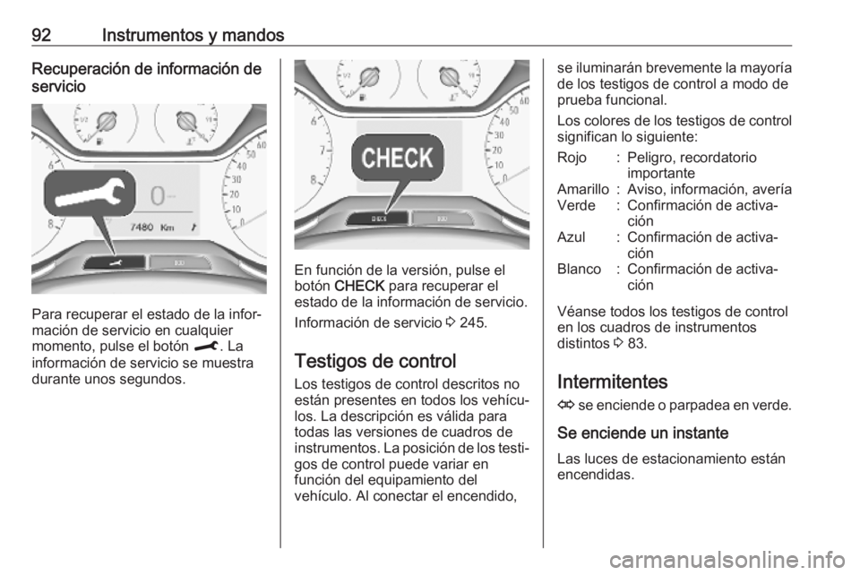 OPEL CROSSLAND X 2019 Manual de Instrucciones (in Spanish) 92Instrumentos y mandosRecuperación de información de
servicio
Para recuperar el estado de la infor‐
mación de servicio en cualquier
momento, pulse el botón M. La
información de servicio se mu OPEL CROSSLAND X 2019 Manual de Instrucciones (in Spanish) 92Instrumentos y mandosRecuperación de información de
servicio
Para recuperar el estado de la infor‐
mación de servicio en cualquier
momento, pulse el botón M. La
información de servicio se mu