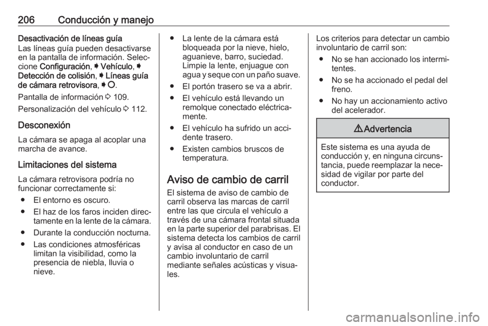 OPEL GRANDLAND X 2018 Manual de Instrucciones (in Spanish) 206Conducción y manejoDesactivación de líneas guía
Las líneas guía pueden desactivarse
en la pantalla de información. Selec‐
cione Configuración , I Vehículo , I
Detección de colisión , OPEL GRANDLAND X 2018 Manual de Instrucciones (in Spanish) 206Conducción y manejoDesactivación de líneas guía
Las líneas guía pueden desactivarse
en la pantalla de información. Selec‐
cione Configuración , I Vehículo , I
Detección de colisión ,