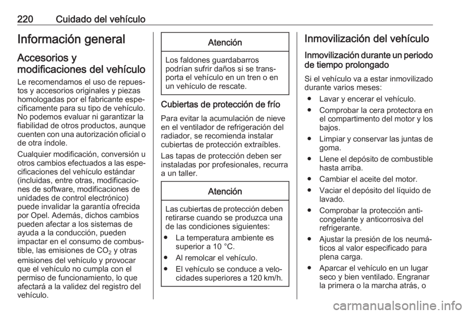 OPEL GRANDLAND X 2018.5  Manual de Instrucciones (in Spanish) 220Cuidado del vehículoInformación general
Accesorios y
modificaciones del vehículo
Le recomendamos el uso de repues‐
tos y accesorios originales y piezas
homologadas por el fabricante espe‐
c