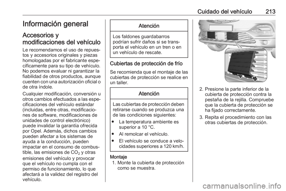OPEL GRANDLAND X 2019.75  Manual de Instrucciones (in Spanish) Cuidado del vehículo213Información general
Accesorios y
modificaciones del vehículo
Le recomendamos el uso de repues‐ tos y accesorios originales y piezas
homologadas por el fabricante espe‐
c