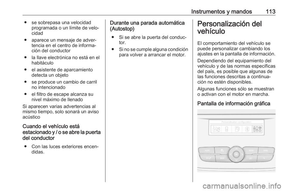 OPEL GRANDLAND X 2020  Manual de Instrucciones (in Spanish) Instrumentos y mandos113● se sobrepasa una velocidadprogramada o un límite de velo‐
cidad
● aparece un mensaje de adver‐ tencia en el centro de informa‐
ción del conductor
● la llave ele