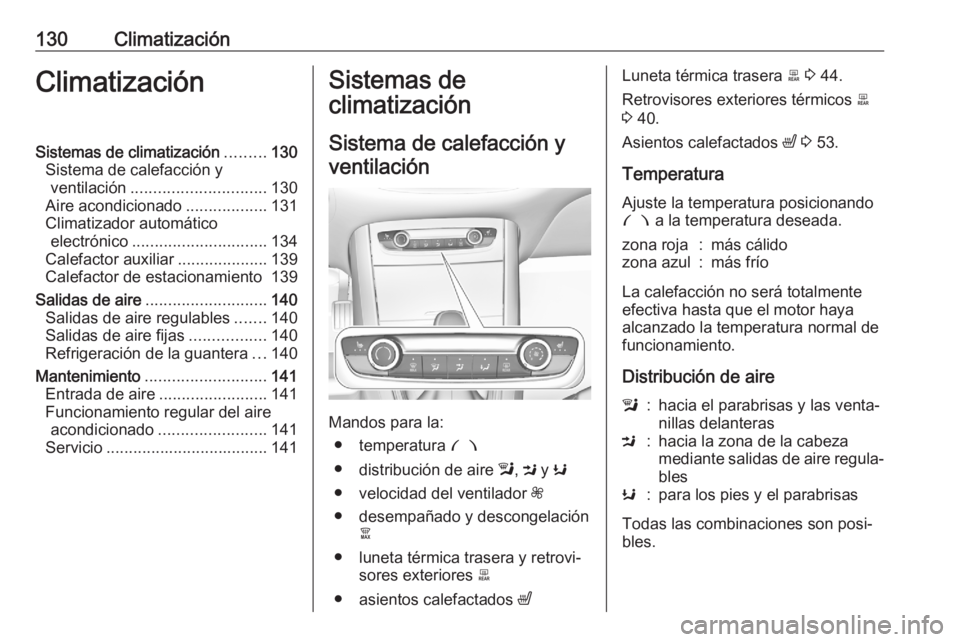 OPEL GRANDLAND X 2020  Manual de Instrucciones (in Spanish) 130ClimatizaciónClimatizaciónSistemas de climatización.........130
Sistema de calefacción y ventilación .............................. 130
Aire acondicionado ..................131
Climatizador au
