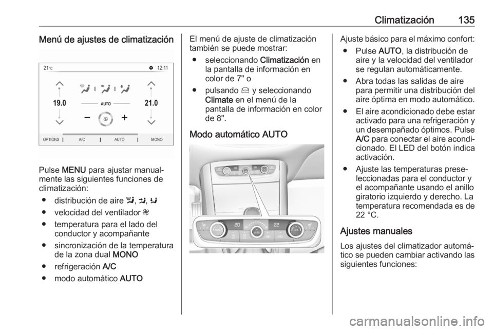 OPEL GRANDLAND X 2020  Manual de Instrucciones (in Spanish) Climatización135Menú de ajustes de climatización
Pulse MENU  para ajustar manual‐
mente las siguientes funciones de
climatización:
● distribución de aire  l, M , K
● velocidad del ventilado