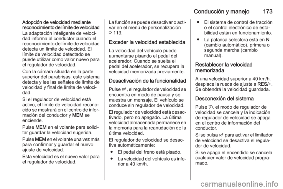 OPEL GRANDLAND X 2020  Manual de Instrucciones (in Spanish) Conducción y manejo173Adopción de velocidad mediante
reconocimiento de límite de velocidad
La adaptación inteligente de veloci‐
dad informa al conductor cuando el
reconocimiento de límite de ve