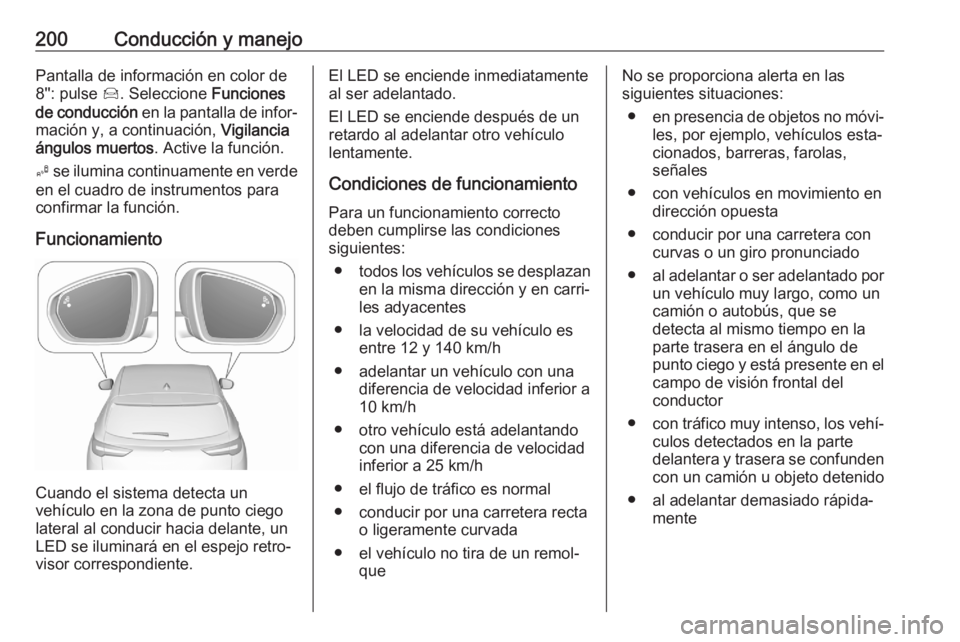 OPEL GRANDLAND X 2020  Manual de Instrucciones (in Spanish) 200Conducción y manejoPantalla de información en color de
8'': pulse  Í. Seleccione  Funciones
de conducción  en la pantalla de infor‐
mación y, a continuación,  Vigilancia
ángulos mu