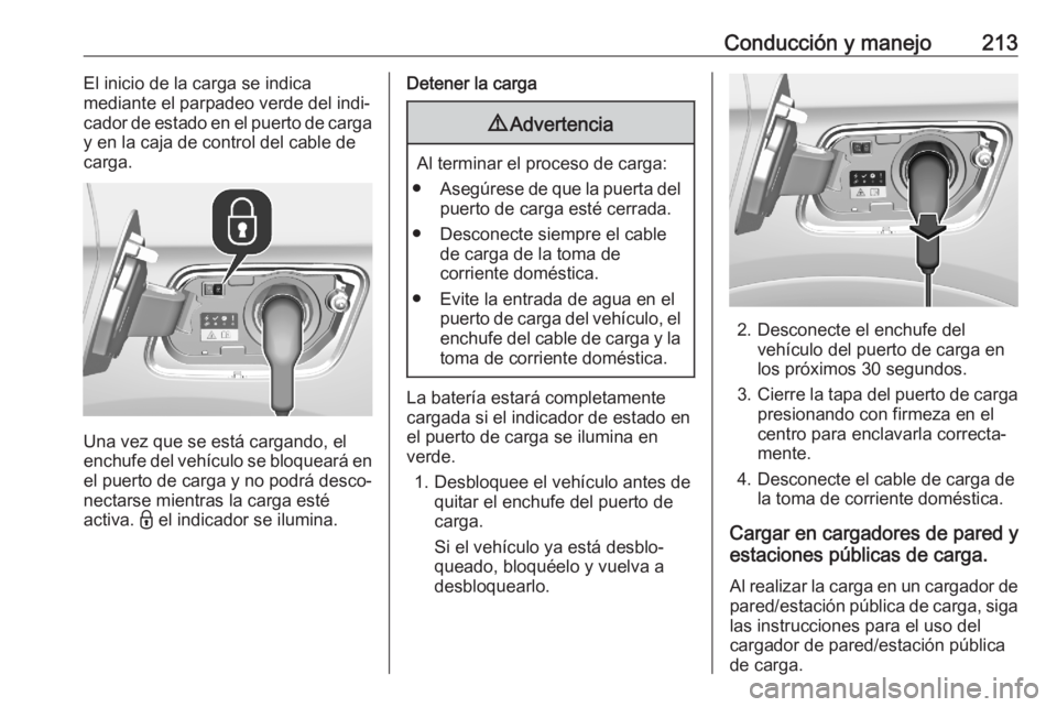 OPEL GRANDLAND X 2020  Manual de Instrucciones (in Spanish) Conducción y manejo213El inicio de la carga se indica
mediante el parpadeo verde del indi‐
cador de estado en el puerto de carga y en la caja de control del cable de
carga.
Una vez que se está car