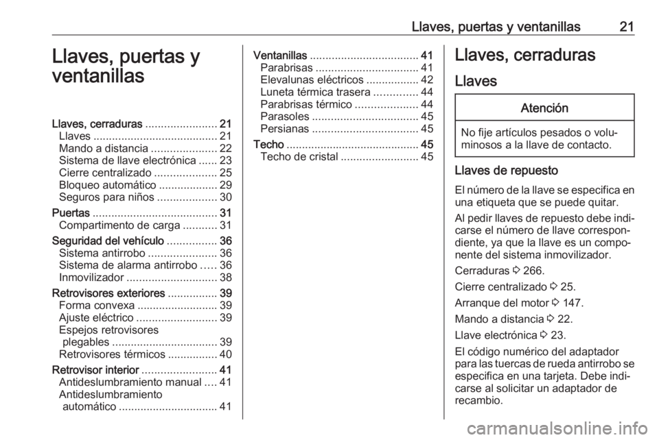 OPEL GRANDLAND X 2020  Manual de Instrucciones (in Spanish) Llaves, puertas y ventanillas21Llaves, puertas y
ventanillasLlaves, cerraduras .......................21
Llaves ........................................ 21
Mando a distancia .....................22
Si