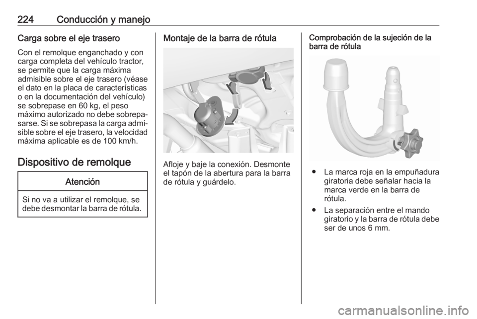 OPEL GRANDLAND X 2020  Manual de Instrucciones (in Spanish) 224Conducción y manejoCarga sobre el eje traseroCon el remolque enganchado y con
carga completa del vehículo tractor,
se permite que la carga máxima
admisible sobre el eje trasero (véase
el dato e