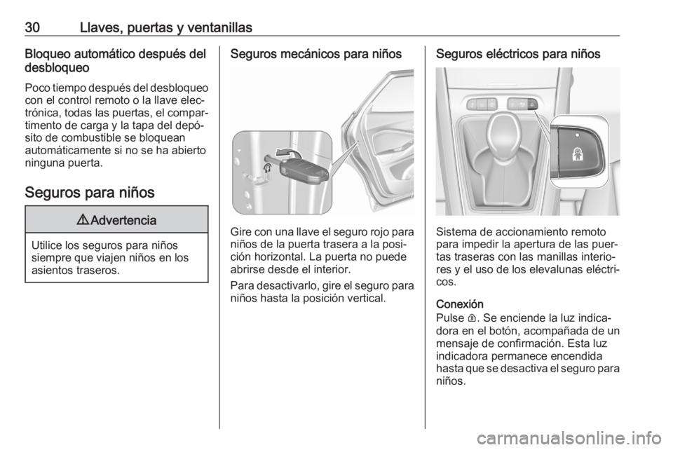 OPEL GRANDLAND X 2020  Manual de Instrucciones (in Spanish) 30Llaves, puertas y ventanillasBloqueo automático después del
desbloqueo
Poco tiempo después del desbloqueo con el control remoto o la llave elec‐
trónica, todas las puertas, el compar‐
timent