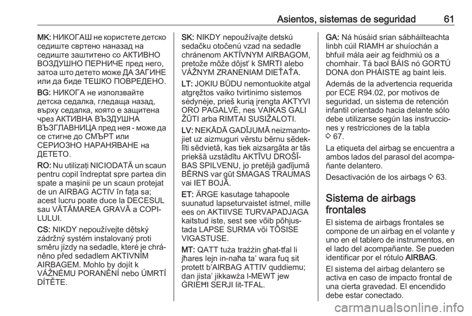 OPEL GRANDLAND X 2020  Manual de Instrucciones (in Spanish) Asientos, sistemas de seguridad61MK: НИКОГАШ не користете детско
седиште свртено наназад на
седиште заштитено со АКТИВНО ВОЗ