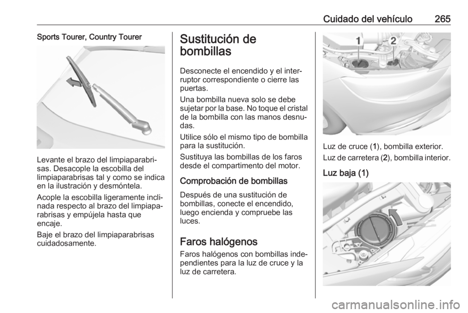 OPEL INSIGNIA BREAK 2019.5 Manual de Instrucciones (in Spanish) Cuidado del vehículo265Sports Tourer, Country Tourer
Levante el brazo del limpiaparabri‐
sas. Desacople la escobilla del
limpiaparabrisas tal y como se indica
en la ilustración y desmóntela.
Acop OPEL INSIGNIA BREAK 2019.5 Manual de Instrucciones (in Spanish) Cuidado del vehículo265Sports Tourer, Country Tourer
Levante el brazo del limpiaparabri‐
sas. Desacople la escobilla del
limpiaparabrisas tal y como se indica
en la ilustración y desmóntela.
Acop