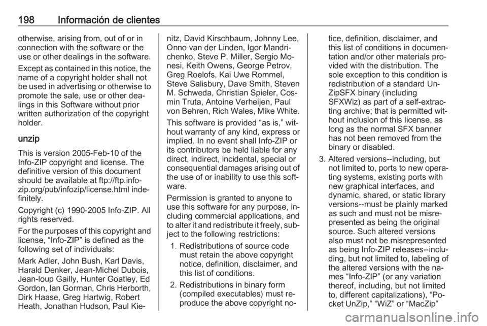 OPEL KARL 2016.5  Manual de Instrucciones (in Spanish) 198Información de clientesotherwise, arising from, out of or in
connection with the software or the
use or other dealings in the software.
Except as contained in this notice, the
name of a copyright 