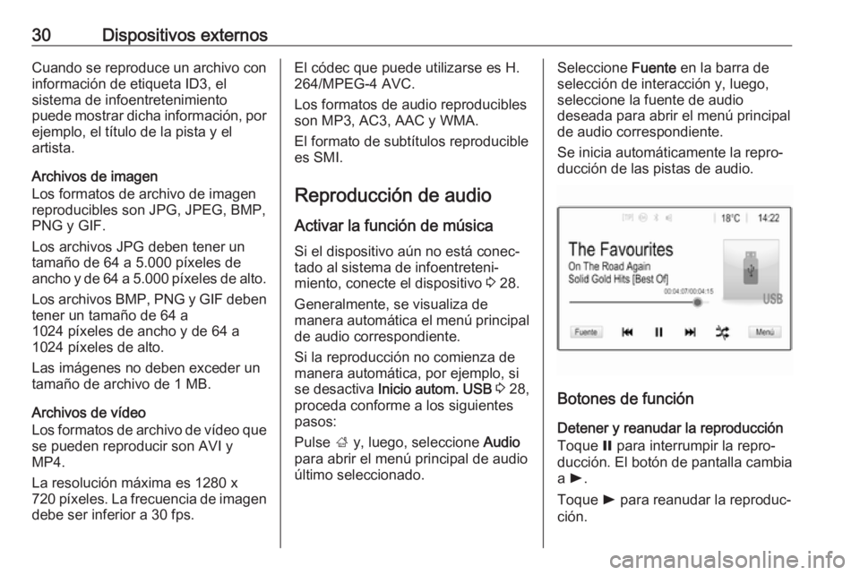 OPEL KARL 2019 Manual de infoentretenimiento (in Spanish) 30Dispositivos externosCuando se reproduce un archivo con
información de etiqueta ID3, el
sistema de infoentretenimiento
puede mostrar dicha información, por
ejemplo, el título de la pista y el
art OPEL KARL 2019 Manual de infoentretenimiento (in Spanish) 30Dispositivos externosCuando se reproduce un archivo con
información de etiqueta ID3, el
sistema de infoentretenimiento
puede mostrar dicha información, por
ejemplo, el título de la pista y el
art