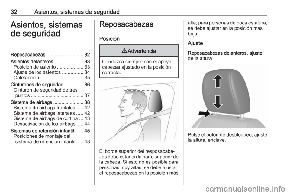 OPEL KARL 2019 Manual de Instrucciones (in Spanish) 32Asientos, sistemas de seguridadAsientos, sistemas
de seguridadReposacabezas ........................... 32
Asientos delanteros .....................33
Posición de asiento ...................33
Ajus OPEL KARL 2019 Manual de Instrucciones (in Spanish) 32Asientos, sistemas de seguridadAsientos, sistemas
de seguridadReposacabezas ........................... 32
Asientos delanteros .....................33
Posición de asiento ...................33
Ajus