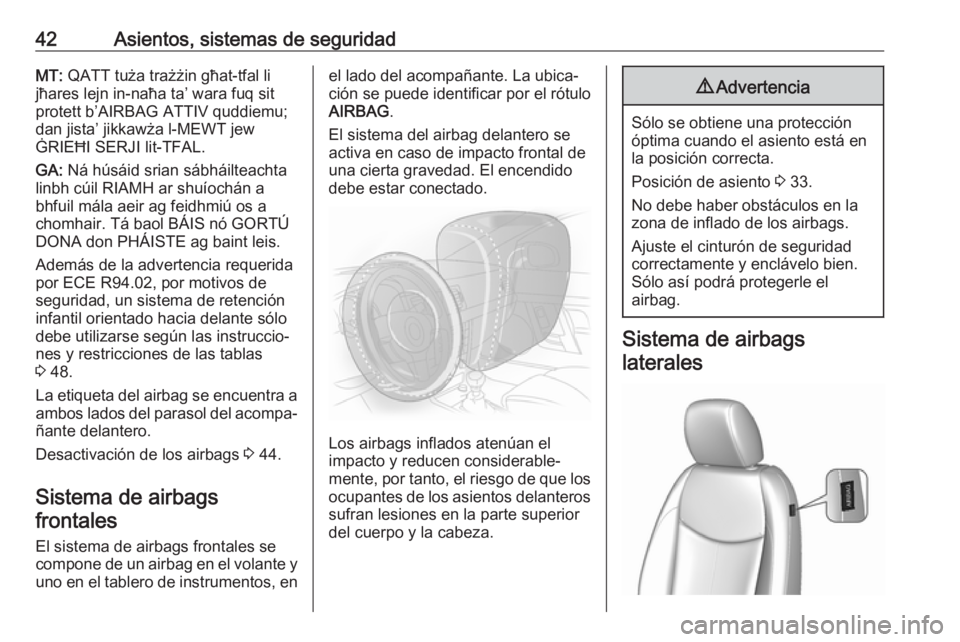 OPEL KARL 2019 Manual de Instrucciones (in Spanish) 42Asientos, sistemas de seguridadMT: QATT tuża trażżin għat-tfal li
jħares lejn in-naħa ta’ wara fuq sit
protett b’AIRBAG ATTIV quddiemu;
dan jista’ jikkawża l-MEWT jew
ĠRIEĦI SERJI lit OPEL KARL 2019 Manual de Instrucciones (in Spanish) 42Asientos, sistemas de seguridadMT: QATT tuża trażżin għat-tfal li
jħares lejn in-naħa ta’ wara fuq sit
protett b’AIRBAG ATTIV quddiemu;
dan jista’ jikkawża l-MEWT jew
ĠRIEĦI SERJI lit