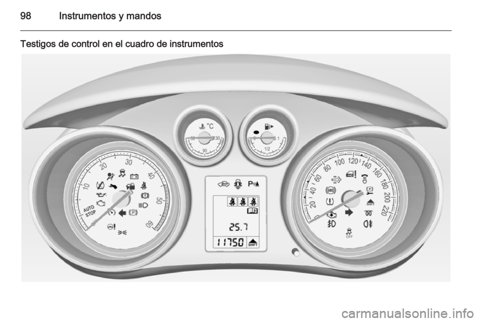 OPEL MERIVA 2014.5  Manual de Instrucciones (in Spanish) 98Instrumentos y mandos
Testigos de control en el cuadro de instrumentos 