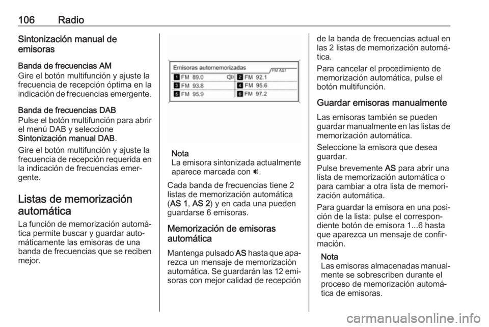 OPEL MERIVA 2016  Manual de infoentretenimiento (in Spanish) 106RadioSintonización manual de
emisoras
Banda de frecuencias AM
Gire el botón multifunción y ajuste la
frecuencia de recepción óptima en la
indicación de frecuencias emergente.
Banda de frecuen