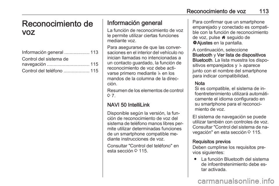 OPEL VIVARO B 2016.5 Manual de infoentretenimiento (in Spanish) Reconocimiento de voz113Reconocimiento de
vozInformación general ...................113
Control del sistema de
navegación ................................ 115
Control del teléfono ................. OPEL VIVARO B 2016.5 Manual de infoentretenimiento (in Spanish) Reconocimiento de voz113Reconocimiento de
vozInformación general ...................113
Control del sistema de
navegación ................................ 115
Control del teléfono .................