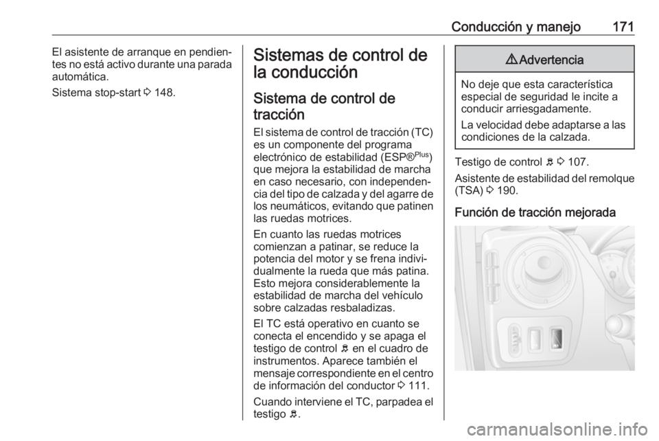OPEL MOVANO_B 2018.5 Manual de Instrucciones (in Spanish) Conducción y manejo171El asistente de arranque en pendien‐
tes no está activo durante una parada automática.
Sistema stop-start 3 148.Sistemas de control de
la conducción
Sistema de control det OPEL MOVANO_B 2018.5 Manual de Instrucciones (in Spanish) Conducción y manejo171El asistente de arranque en pendien‐
tes no está activo durante una parada automática.
Sistema stop-start 3 148.Sistemas de control de
la conducción
Sistema de control det